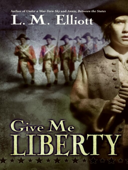 Title details for Give Me Liberty by L. M. Elliott - Available